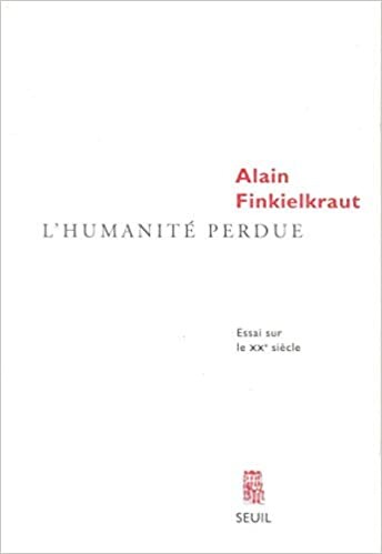 L'humanite perdue: Essai sur le XXe siecle (French Edition)