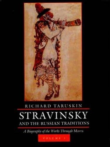 Stravinsky and the Russian traditions : a biography of the works through Mavra