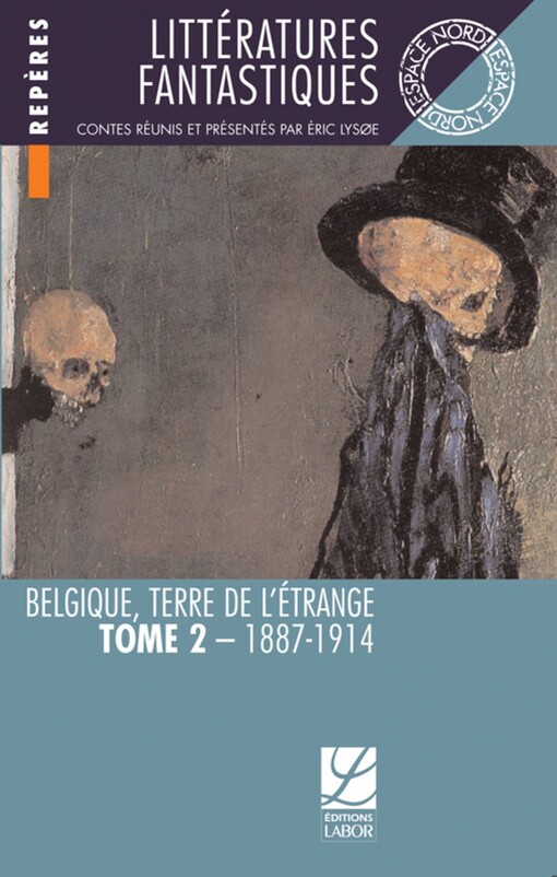 Littératures fantastiques : Belgique, terre de l'étrange. Tome II, 1887-1914