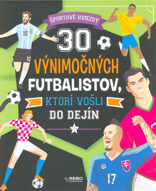 30 výnimočných futbalistov, ktorí vošli do dejín