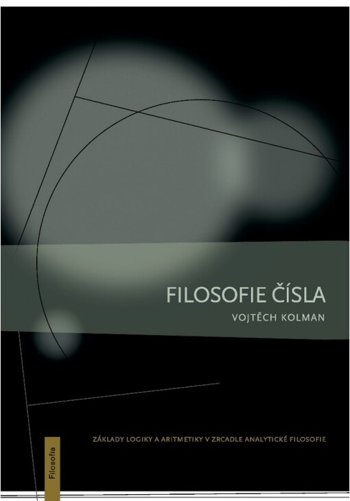 Filosofie čísla: základy logiky a aritmetiky v zrcadle analytické filosofie