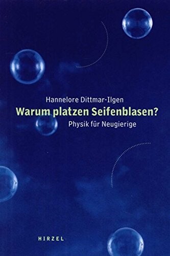 Warum platzen Seifenblasen? : Physik für Neugierige   