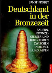 Deutschland in der Bronzezeit : Bauern, Bronzegießer und Burgheren zwischen Nordsee und Alpen