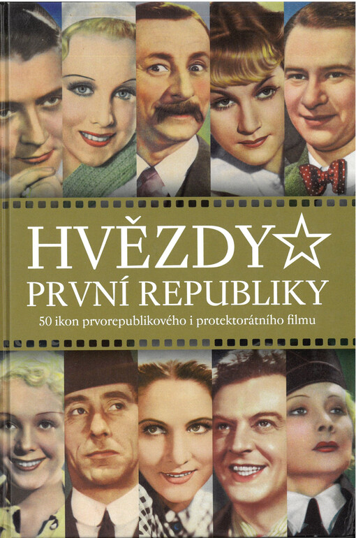 Hvězdy první republiky : 50 ikon prvorepublikového i protektorátního filmu