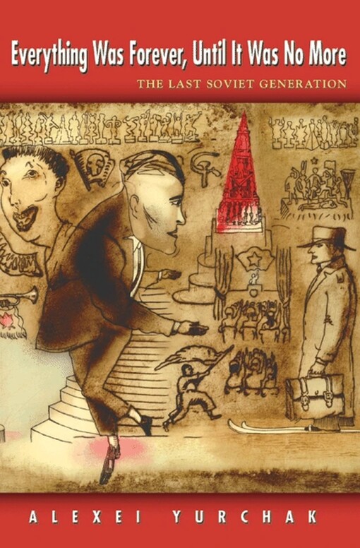 Everything Was Forever, Until It Was No More: The Last Soviet Generation (In-formation)