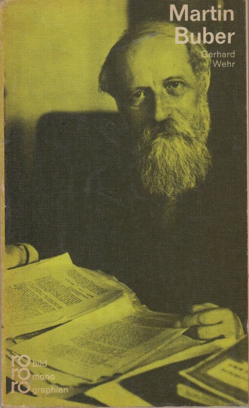 Martin Buber : mit Selbstzeugnissen und Bilddokumenten dargestellt von Gerhard Wehr