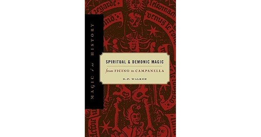 Spiritual and Demonic Magic: From Ficino to Campanella (Magic in History)