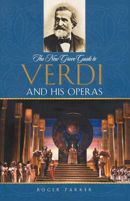 The new Grove guide to Verdi and his operas