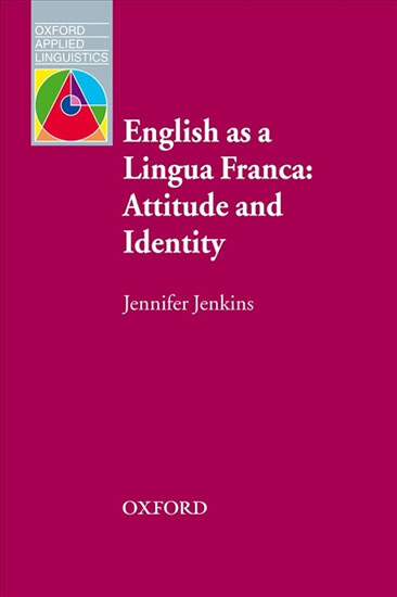 Oxford Applied Linguistics English as a Lingua Franca: Attitude and Identity - Jenkins, J