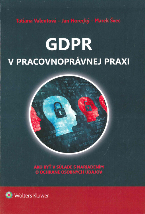 GDPR v pracovnoprávnej praxi : ako byť v súlade s nariadením o ochrane osobných údajov