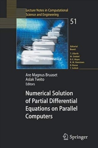 Numerical Solution of Partial Differential Equations on Parallel Computers (Lecture Notes in Computational Science and Engineering)
