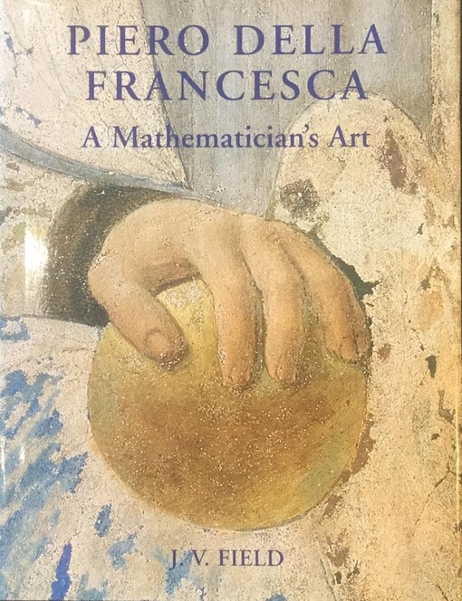 Piero della Francesca: A Mathematician's Art