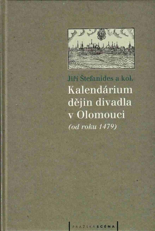 Kalendárium dějin divadla v Olomouci : (od roku 1479)