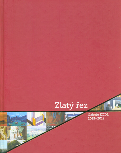 Zlatý řez : galerie Kodl 2015-2019