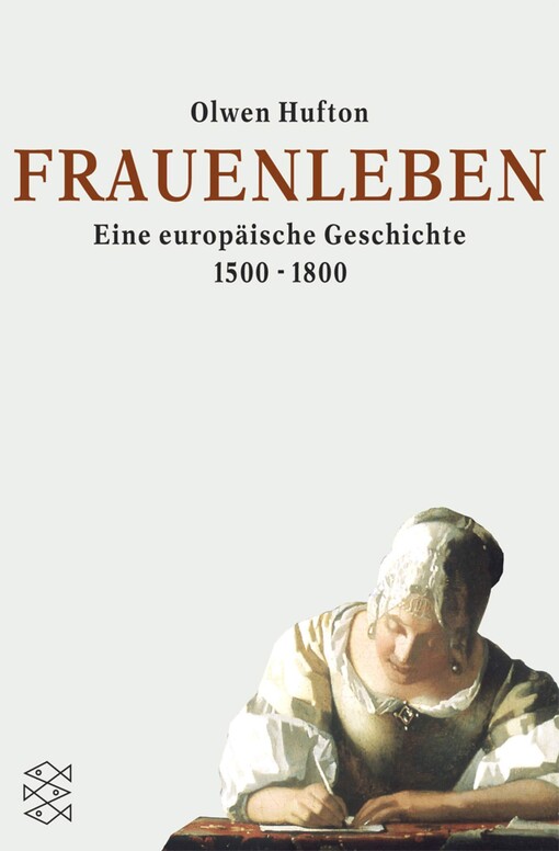 Frauenleben : eine europäische Geschichte, 1500-1800