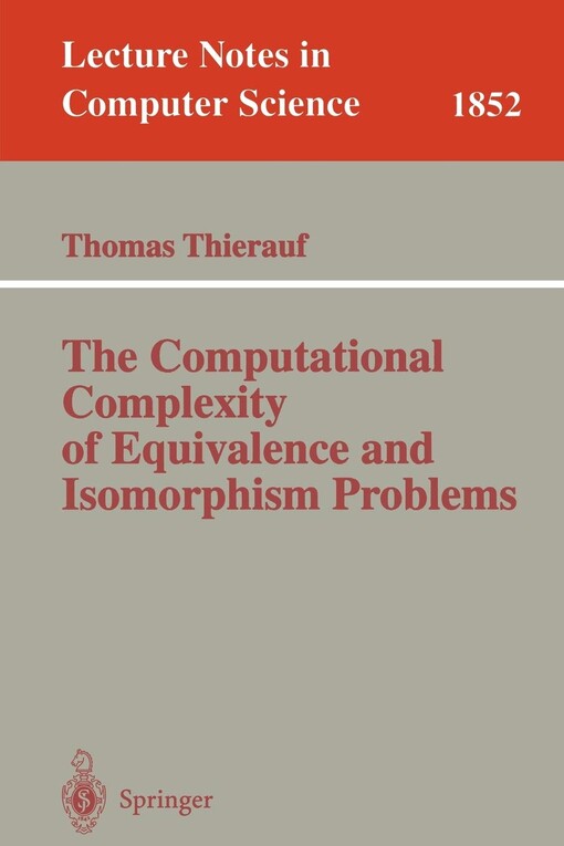The Computational Complexity of Equivalence and Isomorphism Problems (Lecture Notes in Computer Science)
