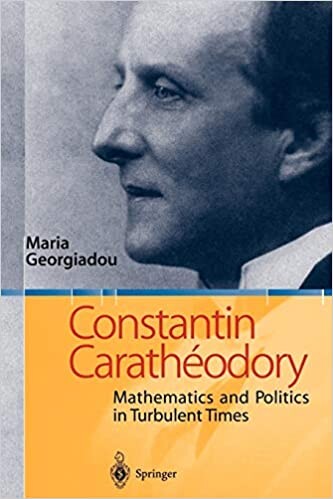 Constantin Carathéodory: Mathematics and Politics in Turbulent Times