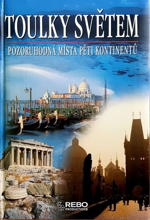 Toulky světem : pozoruhodná místa pěti kontinentů