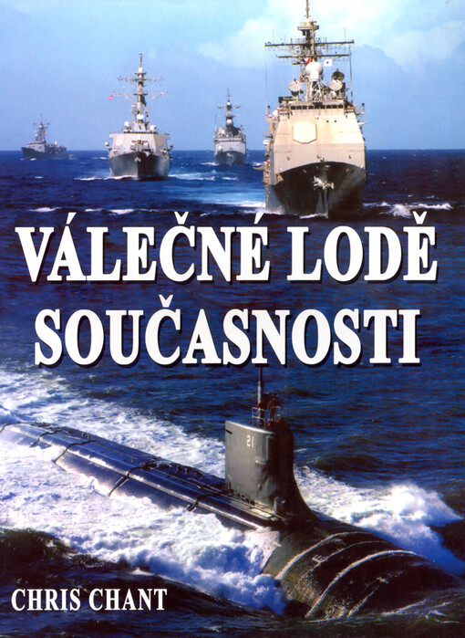 Válečné lodě současnosti: více než 200 nejničivějších válečných lodí z celého světa