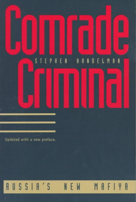Comrade Criminal: Russia`s New Mafiya
