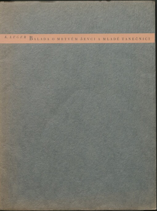 Balada o mrtvém ševci a mladé tanečnici [s kritickým doslovem Arne Nováka: na milou vzpomínku sedmdesátýchpátých narozenin básníkových ...]