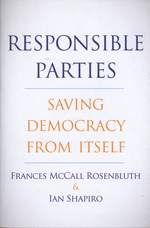 Responsible parties : saving democracy from itself