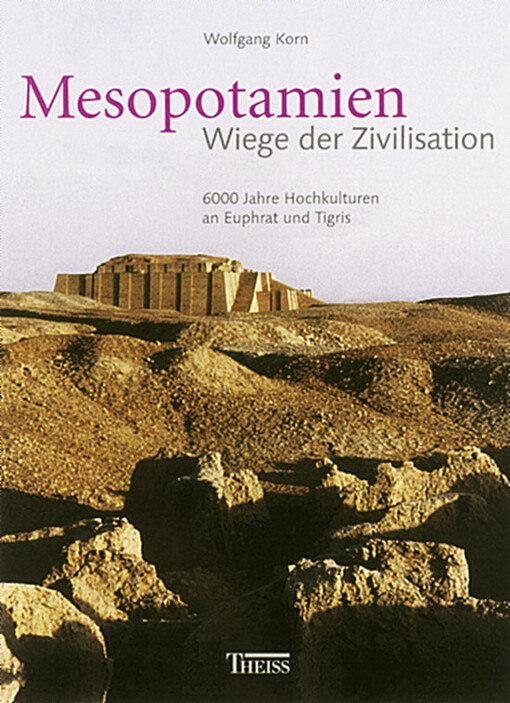 Mesopotamien - Wiege der Zivilisation.