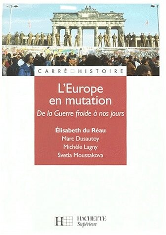 L'Europe en mutation : de la guerre froide a nos jours