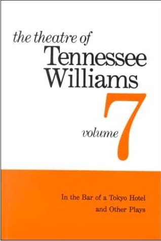Theatre of Tennessee Williams, Vol. 7: In the Bar of a Tokyo Hotel, and Other Plays