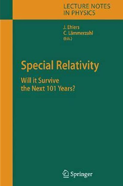 Special Relativity: Will it Survive the Next 101 Years? (Lecture Notes in Physics)