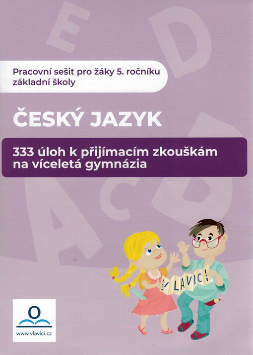Český jazyk : 333 úloh k přijímacím zkouškám na víceletá gymnázia : pracovní sešit pro žáky 5. ročníku základní školy