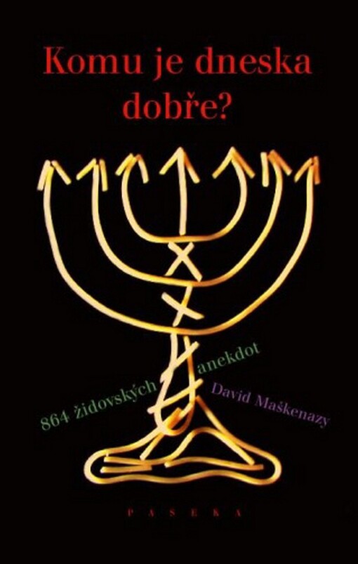 Komu je dneska dobře?: 864 židovských anekdot