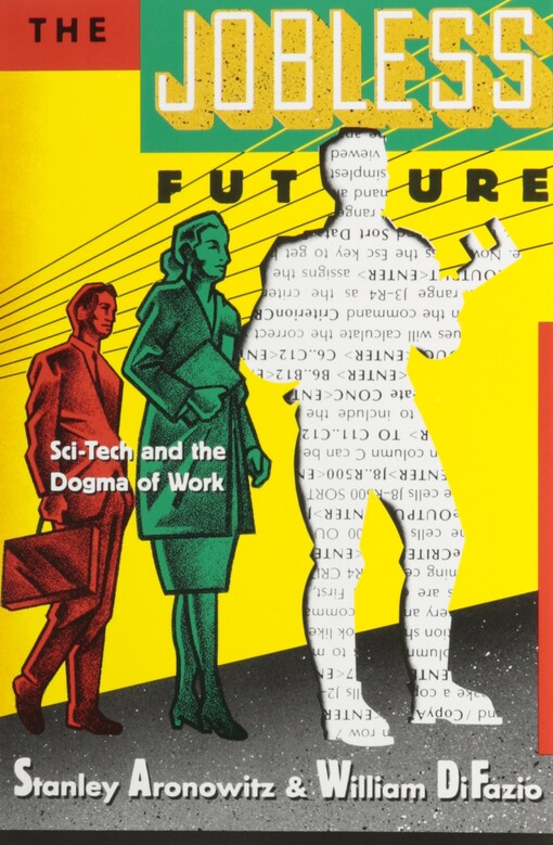 The Jobless Future: Sci-Tech and the Dogma of Work