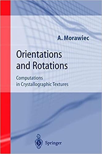 Orientations and Rotations: Computations in Crystallographic Textures (Engineering Materials and Processes)