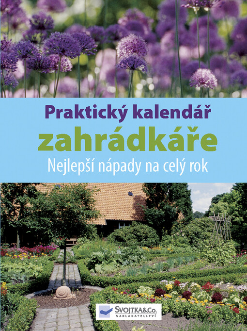 Praktický kalendář zahrádkáře : nejlepší nápady na celý rok