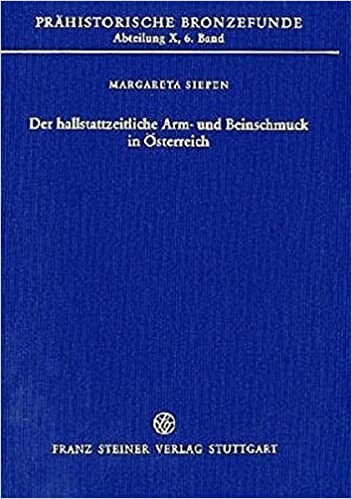 Der hallstattzeitliche Arm- und Beinschmuck in Osterreich (Prahistorische Bronzefunde (PBF)) (German Edition)