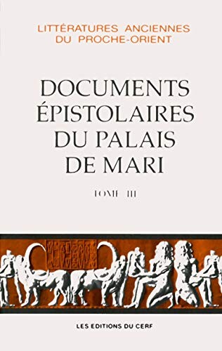 Les documents epistolaires du palais de Mari (Litteratures anciennes du Proche-Orient) (French Edition)