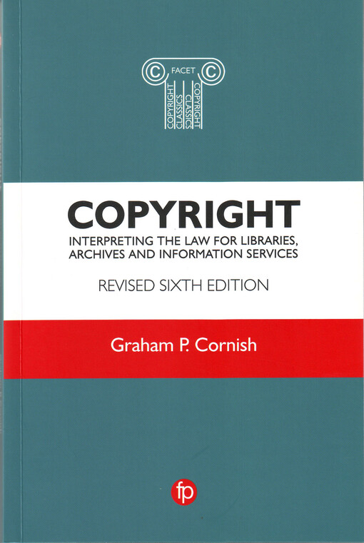 Copyright : interpreting the law for libraries, archives and information services