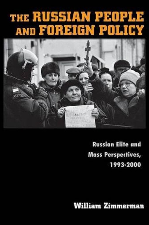 The Russian people and foreign policy : Russian elite and mass perspectives, 1993-2000