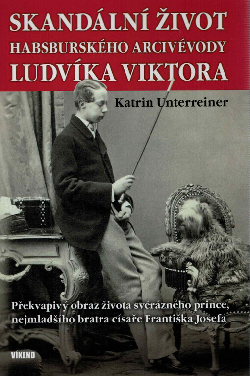 Skandální život habsburského arcivévody Ludvíka Viktora