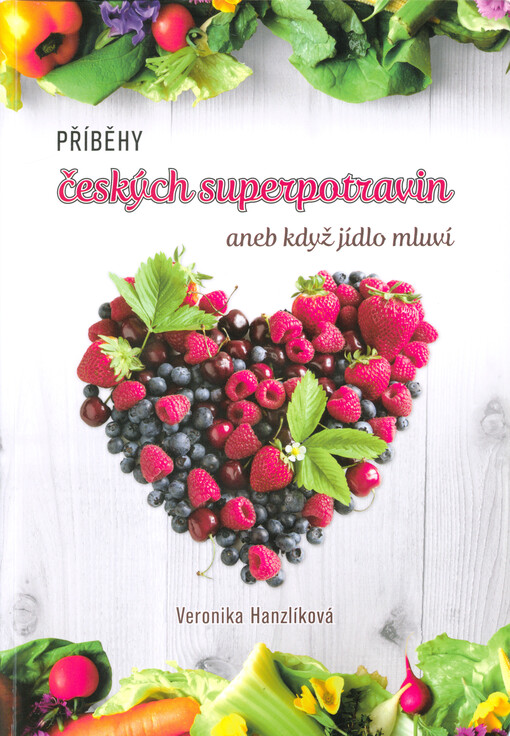 Příběhy českých superpotravin, aneb, Když jídlo mluví