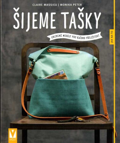 Šijeme tašky : oblíbené modely pro každou příležitost