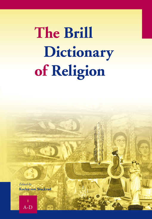 The Brill dictionary of religion. Volume I, A-D