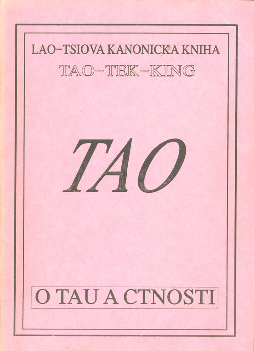 Lao-tsiova kanonická kniha o Tau a ctnosti : (tao-tek-king)