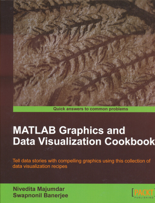 MATLAB graphics and data visualization cookbook : tell data stories with compelling graphics using this collection of data visualization recipes