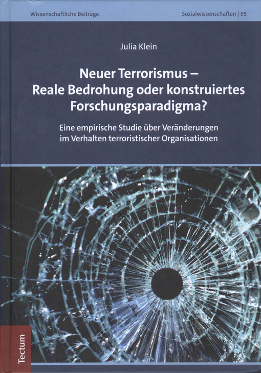 Neuer Terrorismus - reale Bedrohung oder konstruiertes Forschungsparadigma? : eine empirische Studie über Veränderungen im Verhalten terroristischer Organisationen