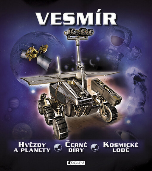 Vesmír : hvězdy a planety, černé díry, kosmické lodě