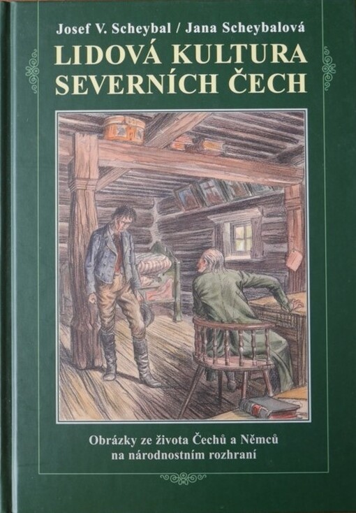 Lidová kultura severních Čech : obrázky ze života Čechů a Němců na národnostním rozhraní