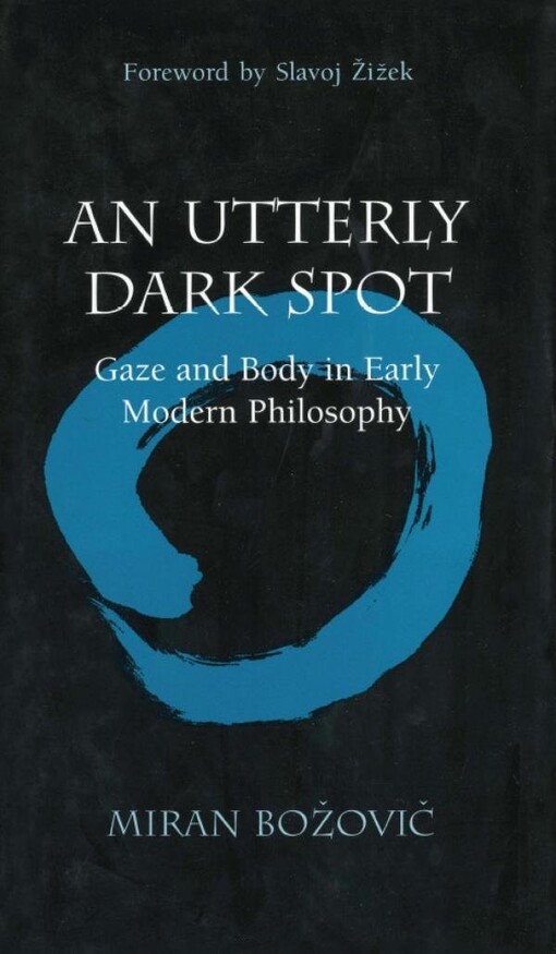 An utterly dark spot : gaze and body in early modern philosophy