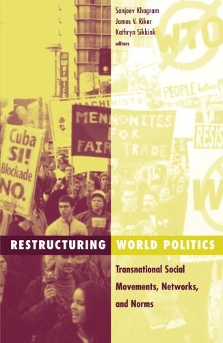 Restructuring World Politics: Transnational Social Movements, Networks, And Norms (Social Movements, Protest and Contention)